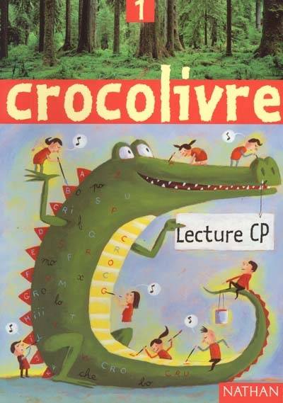 Crocolivre lecture CP : livre de l'élève 1 | Jean-Emile Gombert, Rémi Saillard, Bruno Liance, Clément Oubrerie, Jean-Marie Poissenot