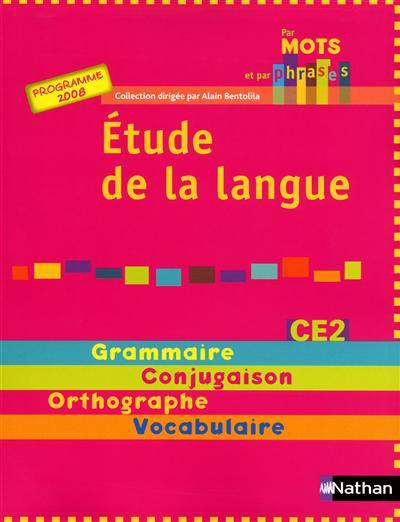 Etude de la langue CE2, cycle 3 : grammaire, conjugaison, orthographe, vocabulaire : programme 2008 | Annick Cautela, Isabelle Le Guay