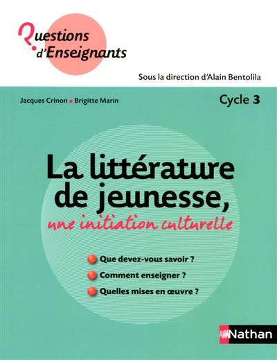 La littérature de jeunesse : une initiation culturelle : cycle 3 | Alain Bentolila