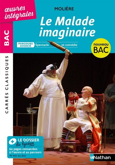 Le malade imaginaire : parcours associé spectacle et comédie : nouveau bac | Molière, Florence Renner