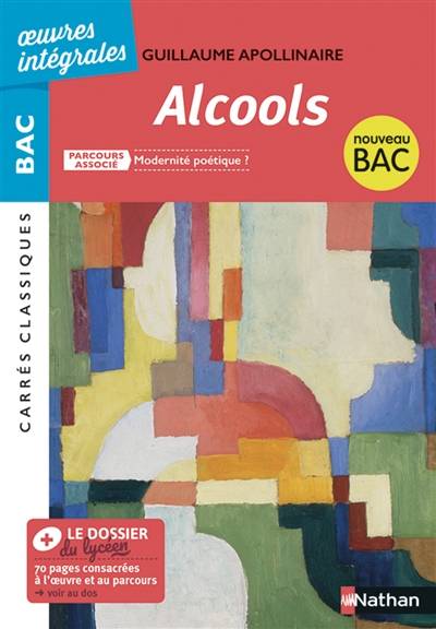 Alcools : 1913, texte intégral : nouveau bac | Guillaume Apollinaire, Alexandra Huguet, Sophie Pailloux-Riggi