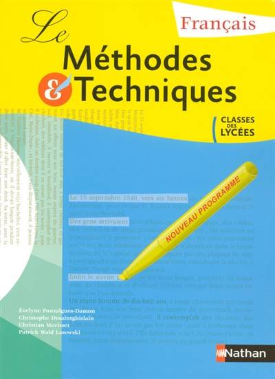 Les méthodes et techniques, français, classes des lycées : livre de l'élève, programme 2007 | Évelyne Pouzalgues-Damon, Patrick Wald Lasowski, Christophe Desaintghislain, Christian Morisset