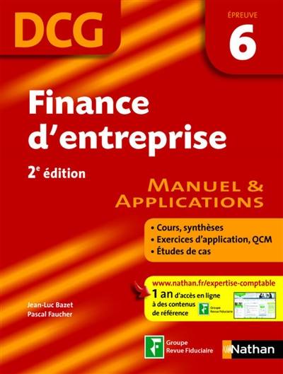 Finance d'entreprise, DCG, épreuve 6 : manuel & applications : cours, synthèses, exercices d'application, QCM, études de cas | Jean-Luc Bazet, Pascal Faucher