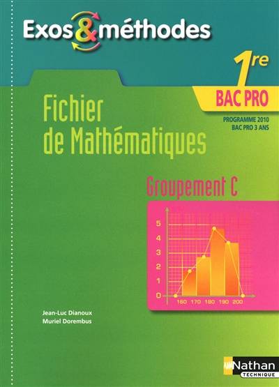 Fichier de mathématiques, 1re bac pro : programme 2010 bac pro 3 ans : groupement C | Jean-Luc Dianoux, Muriel Dorembus