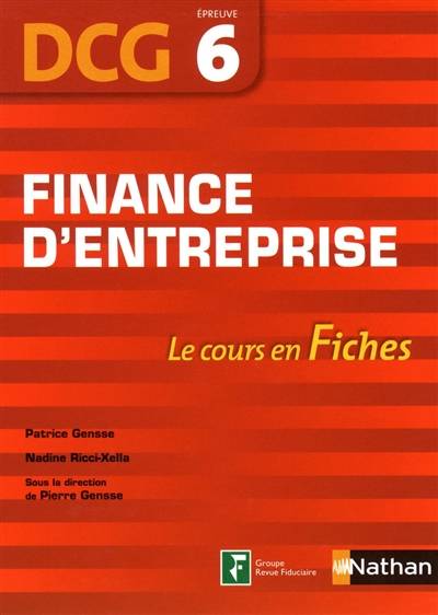 Finance d'entreprise, DCG, épreuve 6 : le cours en fiches | Patrice Gensse, Nadine Ricci-Xella, Pierre Gensse