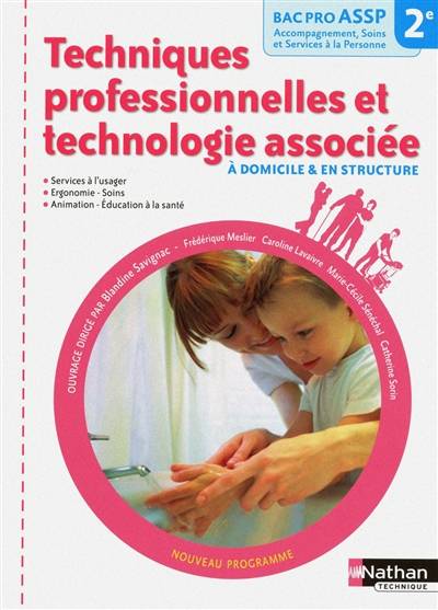 Techniques professionnelles et technologie associée, à domicile & en structure : 2de bac pro ASSP accompagnement, soins et services à la personne | Frederique Meslier, Caroline Lavaivre, Marie-Cecile Senechal, Catherine Sorin, Blandine Savignac