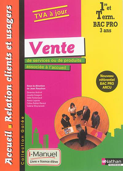 Vente de services ou de produits associée à l'accueil : 1re et terminale bac pro 3 ans accueil, relations clients et usagers : nouveau référentiel bac pro ARCU | Jean Rouchon