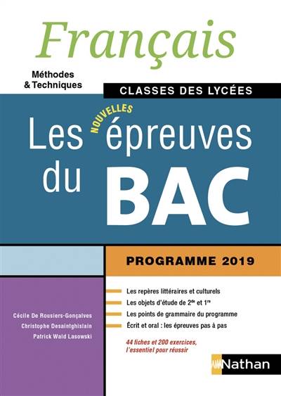 Français, méthodes & techniques, classes des lycées : les nouvelles épreuves du bac : programme 2019 | Cécile de Rousiers-Gonçalves, Christophe Desaintghislain, Patrick Wald Lasowski