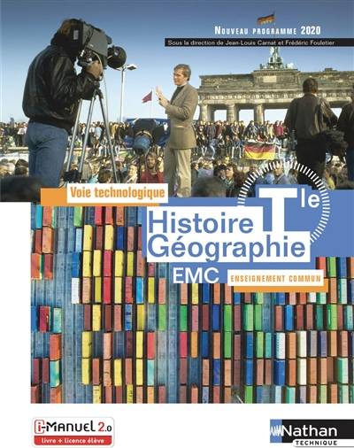 Histoire géographie, EMC terminale voie technologique, enseignement commun : livre + licence élève : nouveau programme | Jean-Louis Carnat, Frédéric Fouletier