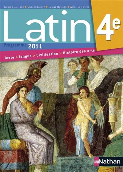 Latin 4e : programme 2011 | Jacques Gaillard