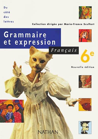 Français 6e, grammaire et expression : livre de l'élève | Cécile de Cazanove, Laurent Coste, Marie-France Sculfort