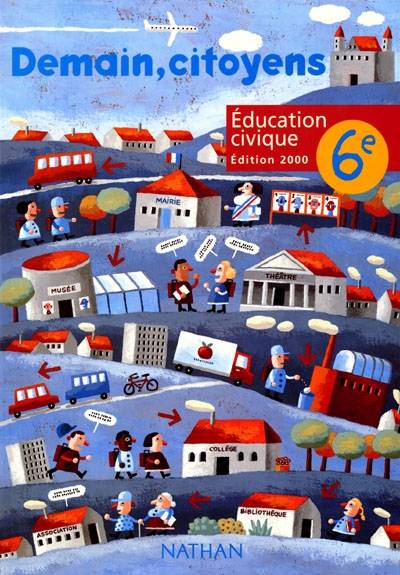 Demain, citoyens, éducation civique, 6e : livre de l'élève | Anne-Marie Hazard-Tourillon, Martine Champeaux, Anne-Martine Fabre, Annie Lambert, Anne-Marie Hazard-Tourillon