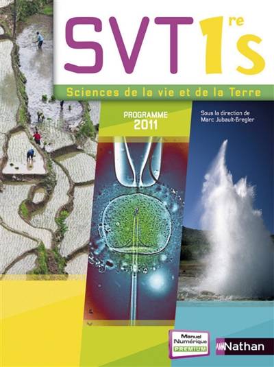 SVT, sciences de la vie et de la Terre 1re S : programme 2011 : format compact | Marc Jubault-Bregler