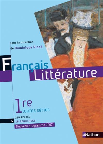 Français littérature 1re toutes séries : livre de l'élève, programme 2007 | Dominique Rincé, Michel Mallard, Pierre Aurégan