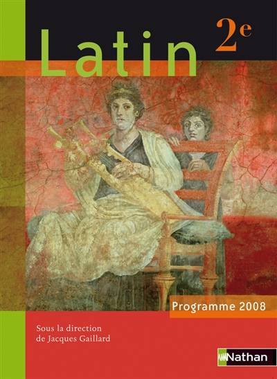 Latin, 2e : programme 2008 | Jacques Gaillard, Gilbert Guinez, Annie Le Fustec, Dominique Leseul-Picard, Jacques Gaillard