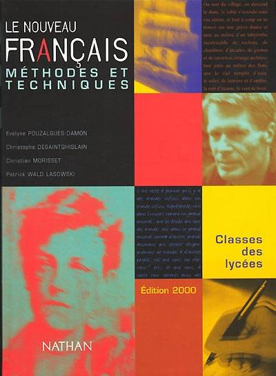 Le nouveau français, méthodes et techniques : classes des lycées | Évelyne Pouzalgues-Damon, Christian Morisset, Christophe Desaintghislain, Patrick Wald Lasowski