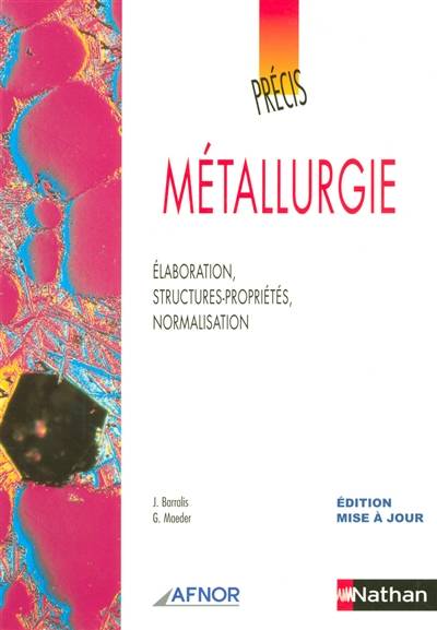 Métallurgie : élaboration, stuctures-propriétés, normalisation | Jean Barralis, Gerard Maeder