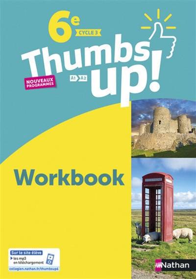 Thumbs up ! 6e, cycle 3, A1-A2 : workbook : nouveaux programmes | Christine Garcia