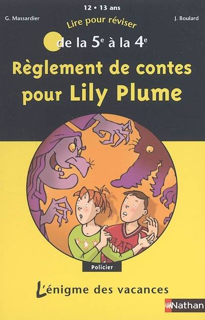 Règlement de contes pour Lily Plume : lire pour réviser de la 5e à la 4e, 12-13 ans | Gilles Massardier, Jocelyne Boulard, Philippe Raséra