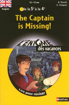 The captain is missing ! : lire pour réviser : anglais, de la 5e à la 4e | Sylvie Rouch, Caroline Chapon, Bruno David