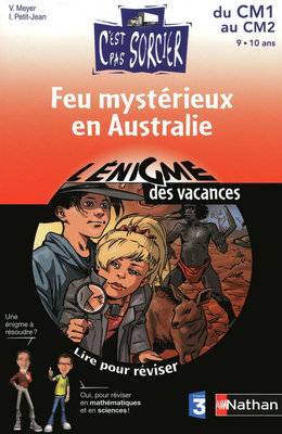 Feux mystérieux en Australie : du CM1 au CM2, 10-11 ans | Vincent Meyer, Isabelle Petit-Jean, Loïc Malnati, Christian Favrelle