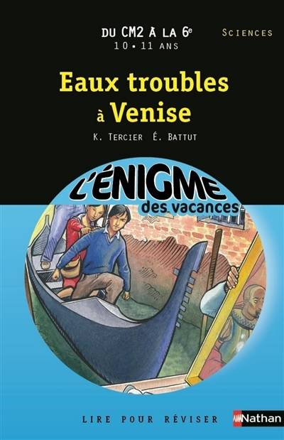 Eaux troubles à Venise : lire pour réviser : du CM2 à la 6e, 10-11 ans, sciences | Karine Tercier, Eric Battut, Pierre-Emmanuel Dequest