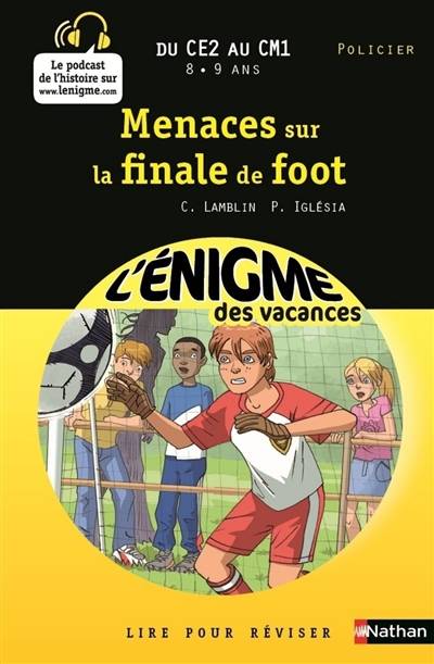 Menaces sur la finale de foot : lire pour réviser : du CE2 au CM1, 8-9 ans, policier | Christian Lamblin, Pascale Chavanette-Iglesia, François Foyard