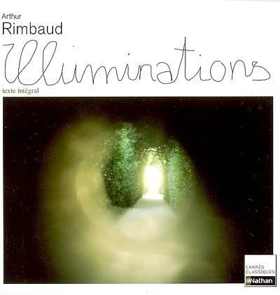 Illuminations : texte intégral | Arthur Rimbaud, Christine Guillot