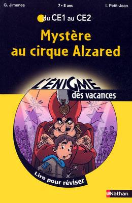 Mystère au cirque Alzared : lire pour réviser du CE1 au CE2, 7-8 ans | Guy Jimenes, Isabelle Petit-Jean, Jean-Christophe Raufflet