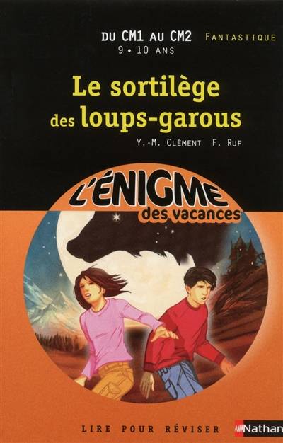 Le sortilège des loups-garous : lire pour réviser : du CM1 au CM2, 9-10 ans, fantastique | Yves-Marie Clément, Fabrice Ruf, Philippe Gady