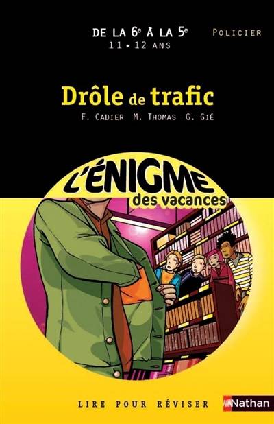 Drôle de trafic : de la 6e à la 5e, 11-12 ans | Florence Cadier, Martine Pouchain, Gilbert Gié, Jérôme Brasseur