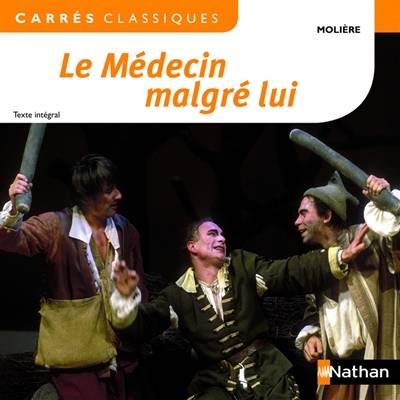 Le médecin malgré lui : comédie, 1666 : texte intégral | Molière, Coralie Nuttens