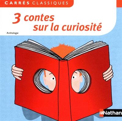 3 contes sur la curiosité : XVIIe-XIXe siècles : anthologie | Charles Perrault, Jeanne-Marie Leprince de Beaumont, Sophie de Ségur, Nicolas Saulais