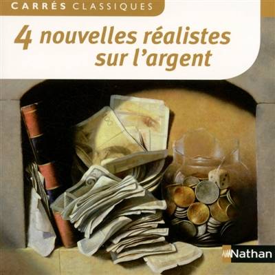 4 nouvelles réalistes sur l'argent : XIXe siècle | Guy de Maupassant, Prosper Mérimée, Alfred de Musset, Auguste de Villiers de L'Isle-Adam, Monique Busdongo, Véronique Joubert-Fouillade