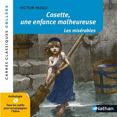 Cosette, une enfance malheureuse : Les misérables : 1862, anthologie | Victor Hugo, Annie Le Fustec