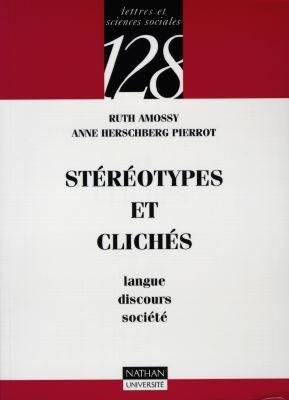 Stéréotypes et clichés : langue, discours, société | Ruth Amossy, Anne Herschberg-Pierrot