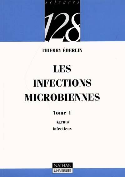 Les infections microbiennes. Vol. 1. Agents infectieux | Thierry Eberlin, Eric Perilleux