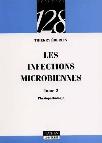 Les infections microbiennes. Vol. 2. Physiopathologie | Thierry Eberlin, Eric Perilleux