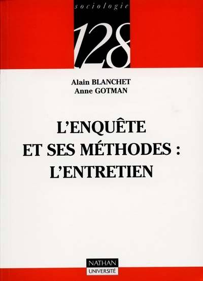 L'enquête et ses méthodes. L'entretien | Alain Blanchet, Anne Gotman, François de Singly