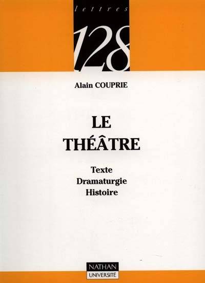 Le théâtre : texte, dramaturgie, histoire | Alain Couprie