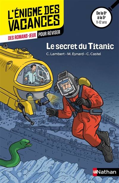 Le secret du Titanic : des romans-jeux pour réviser : de la 6e à la 5e, 11-12 ans | Christophe Lambert, Marie Eynard, Christophe Castel, Bruno David