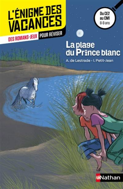 La plage du Prince blanc : des romans-jeux pour réviser : du CE2 au CM1, 8-9 ans | Agnès de Lestrade, Isabelle Petit-Jean, Ginette Hoffmann