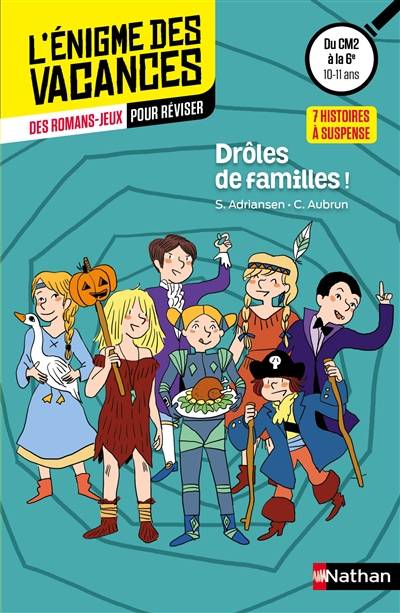 Drôles de familles ! : 7 histoires à suspense : des romans-jeux pour réviser, du CM2 à la 6e, 10-11 ans | Sophie Adriansen, Claudine Aubrun