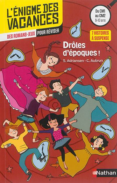 Drôles d'époques ! : 7 histoires à suspense : des romans-jeux pour réviser, du CM1 au CM2, 9-10 ans | Sophie Adriansen, Claudine Aubrun