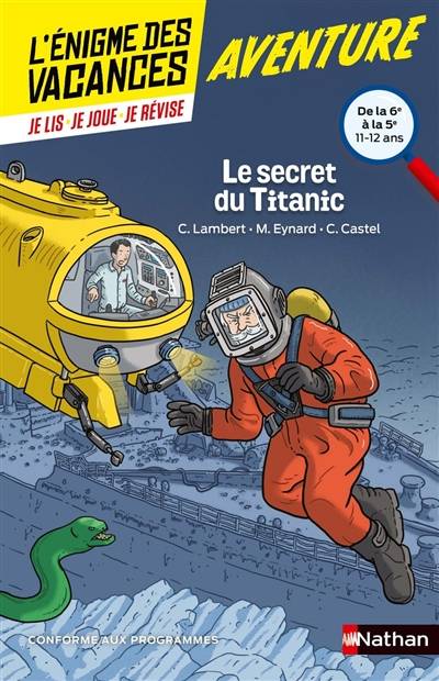 Le secret du Titanic : de la 6e à la 5e, 11-12 ans : conforme aux programmes | Christophe Lambert, Marie Eynard, Christophe Castel, Bruno David