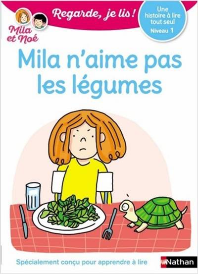 Mila n'aime pas les légumes : une histoire à lire tout seul, niveau 1 | Eric Battut, Nathalie Desforges