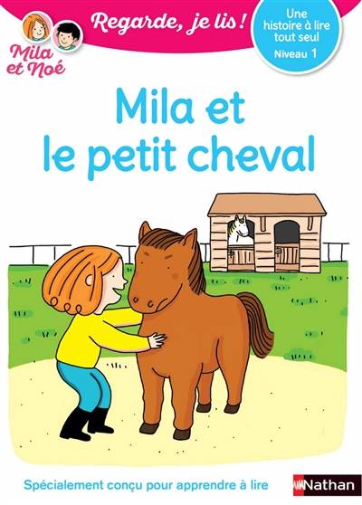 Mila et le petit cheval : une histoire à lire tout seul, niveau 1 | Eric Battut, Nathalie Desforges