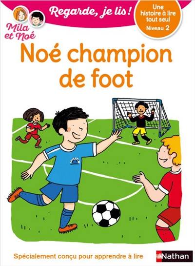 Noé champion de foot : une histoire à lire tout seul, niveau 2 | Eric Battut