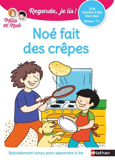 Noé fait des crêpes : une histoire à lire tout seul, niveau 1+ | Eric Battut, Nathalie Desforges