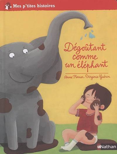 Dégoûtant comme un éléphant | Anne Ferrier, Virginie Guérin